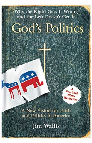 God's Politics: Why the Right Gets It Wrong and the Left Doesn't Get It Hardcover